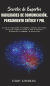 Secretos de Expertos - Habilidades de Comunicación, Pensamiento Crítico y PNL