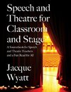 Speech and Theatre for the Classroom and the Stage