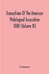 Transactions Of The American Philological Association 1880 (Volume Xi)