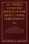 101 Things Everyone Should Know About Tribal Employment