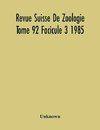 Revue Suisse De Zoologie Tome 92 Facicule 3 1985 , Annales De La Societe Zoologique Suisse Et Du Museum D'Histoire Naturelle De Geneve