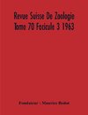 Revue Suisse De Zoologie Tome 70 Facicule 3 1963 , Annales De La Societe Zoologique Suisse Et Du Museum D'Histoire Naturelle De Geneve