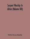 Serpent Worship In Africa (Volume Xxi)