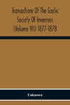 Transactions Of The Gaelic Society Of Inverness (Volume VII) 1877-1878