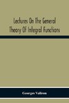 Lectures On The General Theory Of Integral Functions