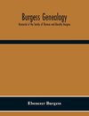 Burgess Genealogy; Memorial Of The Family Of Thomas And Dorothy Burgess, Who Were Sattled At Sandwich, In The Plymouth Colony In 1637