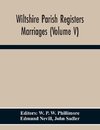 Wiltshire Parish Registers. Marriages (Volume V)