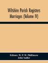 Wiltshire Parish Registers. Marriages (Volume Iv)