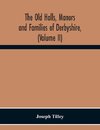 The Old Halls, Manors And Families Of Derbyshire, (Volume Ii) The Appletree Hundred And The Wapentake Of Wirksworth