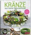 Kränze aus meiner Naturwerkstatt