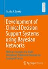 Development of Clinical Decision Support Systems using Bayesian Networks