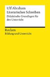 Literarisches Schreiben. Didaktische Grundlagen für den Unterricht