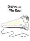 Screens We See