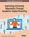 Improving University Reputation Through Academic Digital Branding