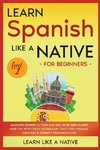 Learn Spanish Like a Native for Beginners - Level 1