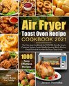 Air Fryer Toast Oven Recipe Cookbook 2021