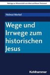 Wege und Irrwege zum historischen Jesus