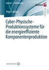 Cyber-Physische-Produktionssysteme für die energieeffiziente Komponentenproduktion