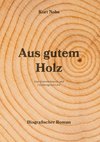 Aus gutem Holz