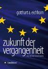 Zukunft der Vergangenheit - ein Tatsachenroman