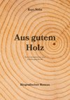 Aus gutem Holz