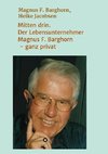 Mitten drin. Der Lebensunternehmer Magnus F. Barghorn - ganz privat