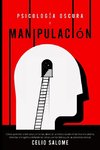 Psicología Oscura y Manipulación