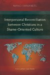 Interpersonal Reconciliation between Christians in a Shame-Oriented Culture