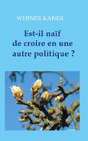 Est-ce naïf de croire en une autre politique ?