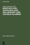 Briefwechsel zwischen Karl Müllenhoff und Wilhelm Scherer