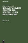 Die Ausführungsgesetze zum Bürgerlichen Gesetzbuche, Band 1, Die Ausführungsgesetze zum Bürgerlichen Gesetzbuche Band 1