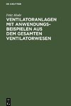 Ventilatoranlagen mit Anwendungsbeispielen aus dem gesamten Ventilatorwesen