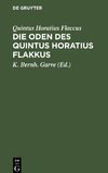 Die Oden des Quintus Horatius Flakkus