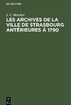 Les archives de la ville de Strasbourg antérieures à 1790