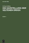 Die Darstellung der seltenen Erden, Band 2, Die Darstellung der seltenen Erden Band 2