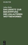 Das Gesetz zur Bekämpfung des unlauteren Wettbewerbes