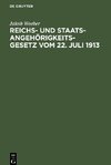 Reichs- und Staatsangehörigkeitsgesetz vom 22. Juli 1913