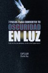 7 PASOS PARA CONVERTIR TU OSCURIDAD EN LUZ