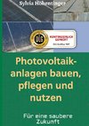 Photovoltaikanlagen bauen, pflegen und nützen!