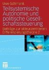 Teilsystemische Autonomie und politische Gesellschaftssteuerung