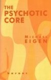 Eigen, M: The Psychotic Core