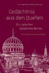 Gedächtnis aus den Quellen. Zur jüdischen Geschichte Berlins