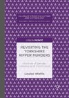 Revisiting the Yorkshire Ripper Murders