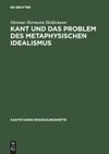 Kant und das Problem des metaphysischen Idealismus