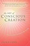 The Art of Conscious Creation