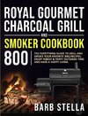 Royal Gourmet Charcoal  Grill & Smoker Cookbook 800