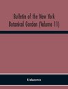 Bulletin Of The New York Botanical Garden (Volume 11)