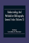 Endocrinology And Metabolism Bioliography General Index (Volume 5)