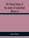 The Victoria History Of The County Of Cumberland (Volume I)