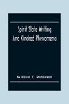 Spirit Slate Writing And Kindred Phenomena